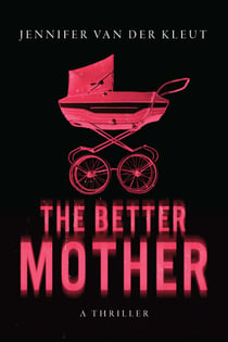 The Better Mother - A Thriller