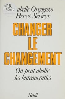 Changer le changement - On peut abolir les bureaucraties