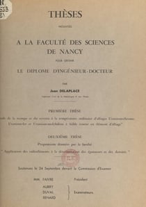 Étude de la trempe et du revenu à la température ordinaire d'alliages uranium-chrome, uranium-fer et uranium-molybdène à faible teneur en élément d'alliage - Suivi de Propositions données par la Faculté : application des radioéléments à la déterminatio...