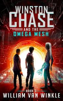 Winston Chase and the Omega Mesh (Book 3) - Winston Chase, #3