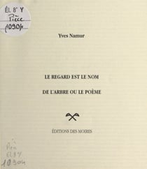 Le regard est le nom de l'arbre ou le poème