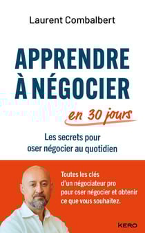 Apprendre à négocier en 30 jours - Les secrets pour oser négocier au quotidien