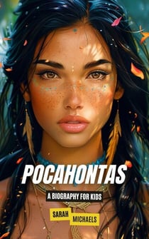 Pocahontas: A Biography for Kids