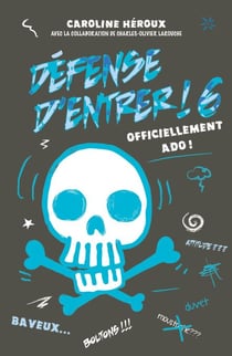 Défense d'entrer! T06 - Officiellement ado!