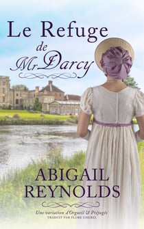 Le Refuge de Mr Darcy - Une variation d’Orgueil et Préjugés
