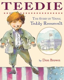 Teedie - The Story of Young Teddy Roosevelt
