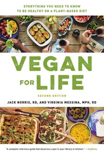 Vegan for Life - Everything You Need to Know to Be Healthy on a Plant-based Diet