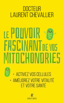 Le Pouvoir fascinant de vos mitochondries - Activez vos cellules pour votre vitalité et votre santé