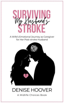 Surviving My Husband's Stroke: A Wife’s Emotional Journey as Caregiver for Her Post-stroke Husband