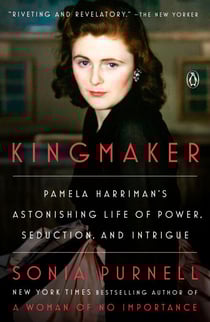 Kingmaker - Pamela Harriman's Astonishing Life of Power, Seduction, and Intrigue