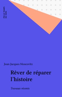 Rêver de réparer l'histoire - Travaux récents
