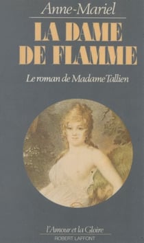 La Dame de flamme - Le roman de madame Tallien
