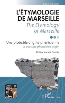 L'étymologie de Marseille / The Etymology of Marseille - Une probable origine phénicienne / A possible ph?nician origin