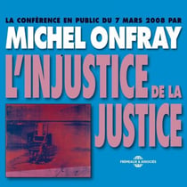 L'injustice de la justice - Conférence en public du 7 mars 2008