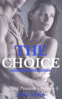 The Choice (Shifting Passions - Volume 5) - Shifting Passions, #5