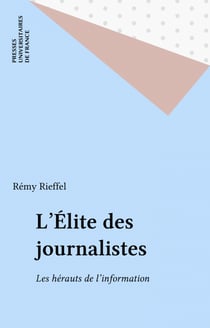 L'Élite des journalistes - Les hérauts de l'information