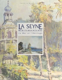 La Seyne méditerranéenne - La mer et l'héritage