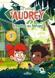 Le Refuge d'Audrey – Enquêtes au Refuge – Lecture roman jeunesse – Dès 7 ans