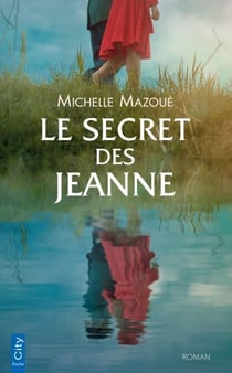 Le secret des Jeanne - Passions et Secrets de famille dans les terres de Vendée