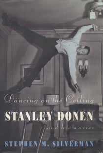 Dancing on the Ceiling - Stanley Donen and his Moves
