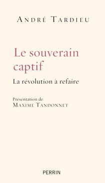 Le souverain captif - La révolution à refaire