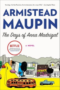 The Days of Anna Madrigal - A Novel