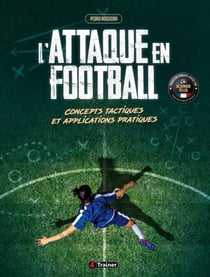 L'Attaque en football - Concepts tactiques et applications pratiques