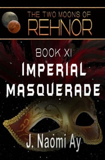 Imperial Masquerade - The Two Moons of Rehnor, #11