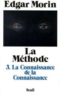 La Méthode - tome 3 La Connaissance de la connaissance anthropologie de la connaissance - La Connaissance de la connaissance. Anthropologie de la connaissance