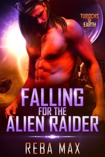Falling for the Alien Raider - Turochs of Earth, #5