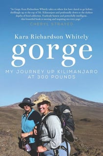 Gorge - My Journey Up Kilimanjaro at 300 Pounds