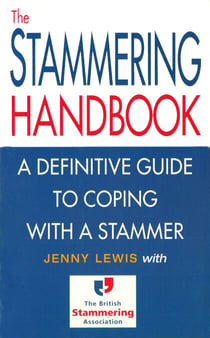 The Stammering Handbook - A Definitive Guide to Coping With a Stammer