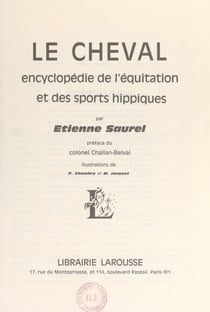 Le cheval - Encyclopédie de l'équitation et des sports hippiques