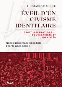 Éveil d'un civisme identitaire - Droit international, souveraineté et identités : quelle gouvernance mondiale pour le XXIe siècle ?