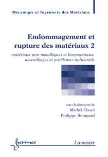 Endommagement et rupture des matériaux 2 - Matériaux non métalliques et biomatériaux, assemblages...