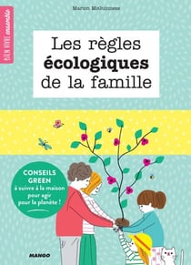 Les règles écologiques de la famille - Conseils green à suivre à la maison pour agir pour la planète !