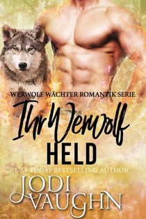 Ihr Werwolf Held - Werwolf Wächter Romantik Serie, #5