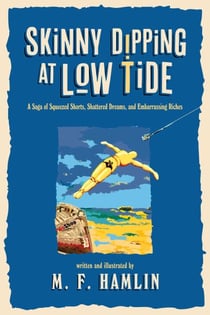 Skinny Dipping at Low Tide - A Saga of Squeezed Shorts, Shattered Dreams, and Embarrassing Riches