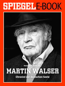 Martin Walser - Chronist der deutschen Seele - Ein SPIEGEL E-Book