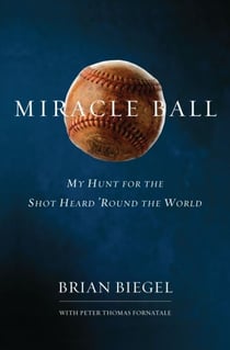 Miracle Ball - My Hunt for the Shot Heard 'Round the World