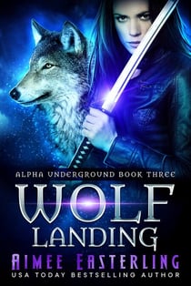 Wolf Landing - Alpha Underground Trilogy, #3