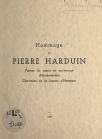 Hommage à Pierre Harduin - Patron du canot de sauvetage d'Audresselles. Chevalier de la Légion d'honneur