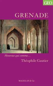 Grenade - Heureux qui comme… Théophile Gautier