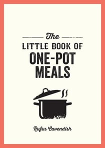 The Little Book of One-Pot Meals - Easy Recipes for Satisfying, Fuss-Free Cooking