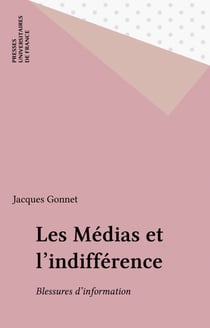 Les Médias et l'indifférence - Blessures d'information