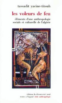 Les voleurs de feu - Éléments d'une anthropologie sociale et culturelle de l'Algérie