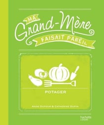 Potager - Ma Grand-mère faisait pareil