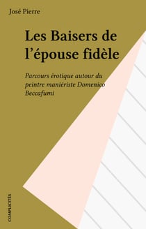 Les Baisers de l'épouse fidèle - Parcours érotique autour du peintre maniériste Domenico Beccafumi