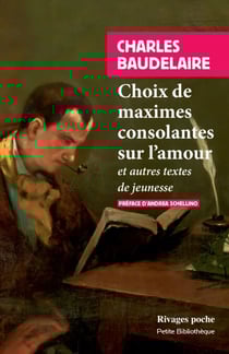 Choix de maximes consolantes sur l'amour - et autres textes de jeunesse