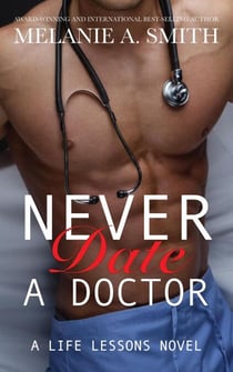 Never Date a Doctor: A Steamy Workplace Romance - Life Lessons